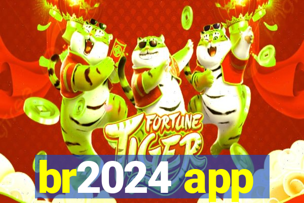 br2024 app